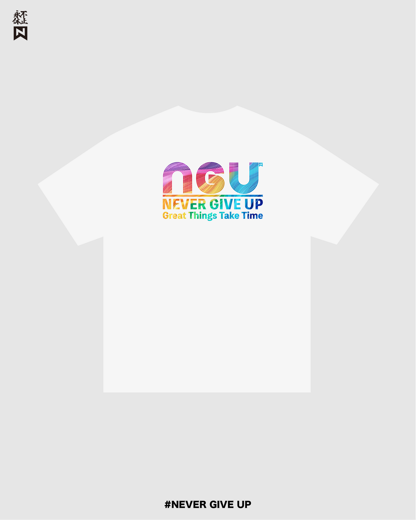 NGU Rainbow Great things take time  T-Shirt
