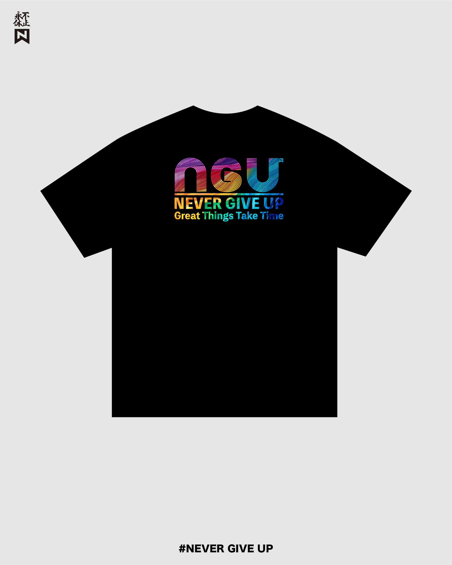 NGU Rainbow Great things take time  T-Shirt